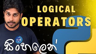 15 Logical Operators ගැන හැමදේම  Python Programming  Sinhala [upl. by Eednam]