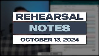 Rehearsal Notes  October 13 2024 [upl. by Veda]