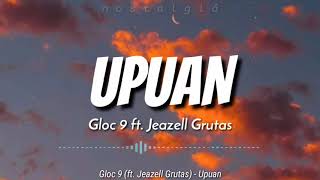 Upuan Lyrics  Gloc 9 ft Jeazell Grutas [upl. by Oriaj]