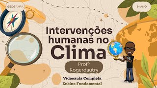 Impacto Humano no Clima Efeito Estufa e Aquecimento Global 🌍🔥 videoaula 6º ano 12 [upl. by Eirotal886]