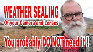 Camera and lens Weather Sealing and Dust Proof You probably do not need it  IN ENGLISH [upl. by Atima597]