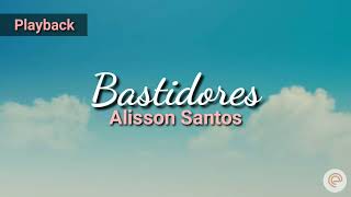 Bastidores  Alisson Santos  Playback com letra [upl. by Eladroc]