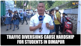 TRAFFIC DIVERSIONS CAUSE HARDSHIP FOR STUDENTS IN DIMAPUR [upl. by Czarra]