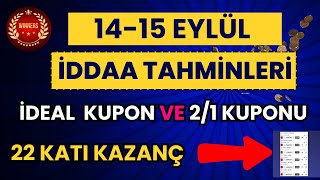 BU KUPONLA SERÄ° DEVAM EDER  HAFTASONUNA 10 Ä°DEAL TAHMÄ°N  1415 EYLÃœL Ä°DDAA TAHMÄ°NLERÄ° [upl. by Ettezel186]