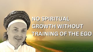 NO SPIRITUAL GROWTH WITHOUT TRAINING OF THE EGO [upl. by Theodoric]