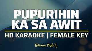 Pupurihin Ka sa Awit  KARAOKE  Female Key Bb [upl. by Zobias]