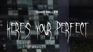 jamie miller  heres your perfect  slowed  reverb  lyrics [upl. by Idnam]