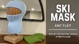 Ski Mask Balaclava Knit Flat  StepByStep Knitting Tutorial  Free Pattern [upl. by Fagan666]