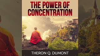 The Power of Concentration  Full Audiobook by Theron Q Dumont William Walker Atkinson [upl. by Nerol96]