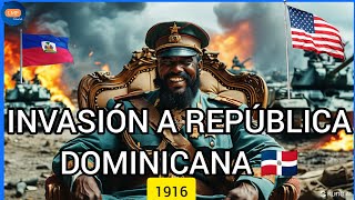 UN IMPERIO 🇺🇲CONTRA REPÚBLICA DOMINICANA 🇩🇴 1916  PARTE 1 [upl. by Aniratak]