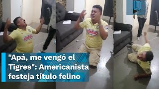 😂🤭 Americanista llora por el título de Tigres quotApá me vengó el Tigresquot 😂🤭 [upl. by Laemaj]