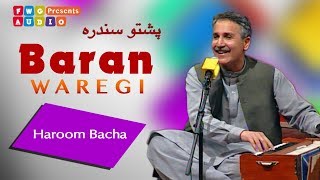 Haroon Bacha  Baran Waregi  Pashto Song Full HD [upl. by Andaira]