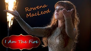 Rowena MacLeod  I Am The Fire [upl. by Follansbee]