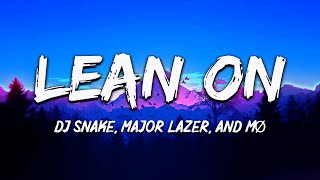 Major Lazer amp DJ Snake  Lean On Lyrics Feat MØ [upl. by Butler]