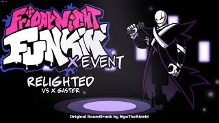 Friday Night Funkin X Event OST  Relighted Vs XGaster [upl. by Boccaj997]