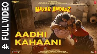 Aadhi Kahani Full Video Nazar Andaaz  Vishal Mishra Jubin Nautiyal  Raj Shekhar [upl. by Dranrev]