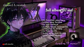 FULL ALBUM DJ SAD🥺🥀TERBARU 2024 NEW Remix slowed full [upl. by Arne]