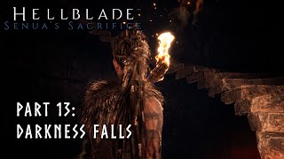 Hellblade  Senuas Sacrifice  Blind Playthrough  Part 13  Darkness Falls [upl. by Nosreip559]