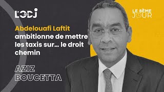 Le 8ème jour  Abdelouafi Laftit ambitionne de mettre les taxis sur… le droit chemin [upl. by German220]