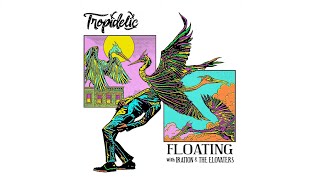 Tropidelic with Iration amp The Elovaters  quotFloatingquot Official Audio [upl. by Henley]