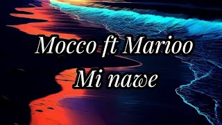 Mocco ft Marioo  Mi nawe Lyrics [upl. by Belle876]