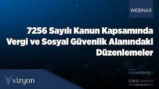 7256 Sayılı Kanun Kapsamında Vergi ve Sosyal Güvenlik Alanındaki Düzenlemeler I Webinar [upl. by Gracie]