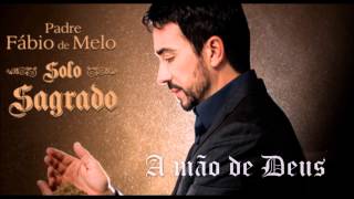 Pe FÁBIO DE MELO SOLO SAGRADO 2014 A MÃO DE DEUS ヅ [upl. by Ehud]