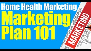 Home Health Marketing Part 1 of Marketing 101 [upl. by Rockafellow]