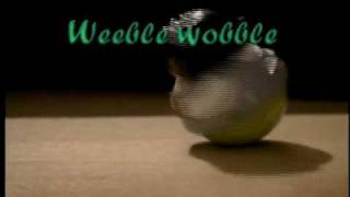 Weeble Wobble [upl. by Ecertap]