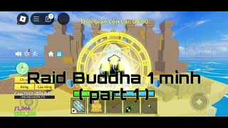 RAID BUDDHA 1 MÌNH  PART 1 [upl. by Borroff]