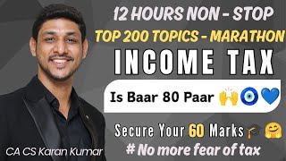 Income Tax 12 Hours Marathon 1  TOP 200 TOPICS  CS EXE DEC 2024  TAX LAWS  CA KARAN KUMAR [upl. by Ardisj951]