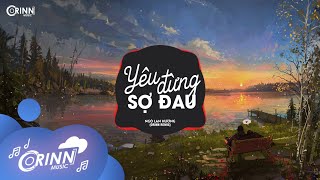 Yêu Đừng Sợ Đau Orinn Remix  Ngô Lan Hương  Nhạc Trẻ Remix EDM Hot Tik Tok Gây Nghiện 2021 [upl. by Korney913]