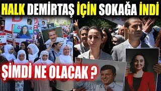 Halk Demirtaş İçin Sokağa İndi Şimdi Ne Olacak [upl. by Nyladam]