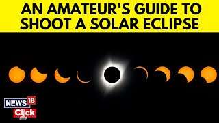 Want To Shoot The Solar Eclipse Here Are The Tips  Solar Eclipse 2024  English News  N18V [upl. by Ycnaf]