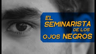 El seminarista de los ojos negros ORIGINAL [upl. by Claudia]