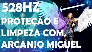 PROTEÇÃO E LIMPEZA ESPIRITUAL COM ARCANJO MIGUEL PAZ AMOR E LIBERTAÇÃO COM SOLFEGGIO 528HZ [upl. by Hampton]