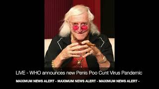 WHO Announces Penis Poo Cunt Virus Pandemic [upl. by Lenoil]