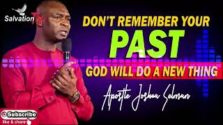 REMEMBER NOT THE FORMER THINGS  Apostle Joshua Selman Sermon 2021 [upl. by Lorola]