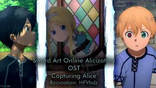 SAO Alicization OST Capturing Alice  HQ Recreation [upl. by Cristina]