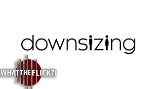 Downsizing  Official Movie Review [upl. by Demetra]