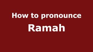 How to Pronounce Ramah  PronounceNamescom [upl. by Vitalis]