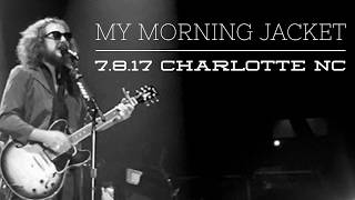 My Morning Jacket  Charlotte NC  7817  FULL SHOW [upl. by Ynatterb]