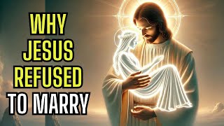 Why Jesus Refused to Marry and the Hidden Impact on Christianity [upl. by Kutzenco]