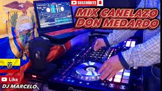 MIX CANELAZO DON MEDARDO PARA BAILAR EN LAS FIESTAS DE QUITO DJ MARCELO 🎧🎵💃🕺💯💪 [upl. by Gurtner]