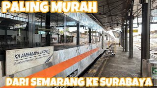 KERETA TERMURAH DARI SEMARANG KE SURABAYA‼️Naik KA Ambarawa Ekspress [upl. by Silden]