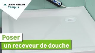 Comment poser un receveur de douche  Leroy Merlin [upl. by Kcuhc]