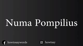 How To Pronounce Numa Pompilius [upl. by Elohcin436]