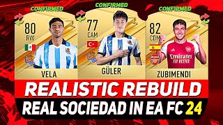 🏆REAL SOCIEDAD REALISTIC REBUILD IN EA FC 24 CAREER MODE ft GÜLER ZUBIMENDI VELAetc [upl. by Sirrad851]