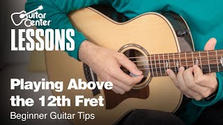 Playing Above the 12th Fret  Beginner Guitar Tips [upl. by Pelag187]