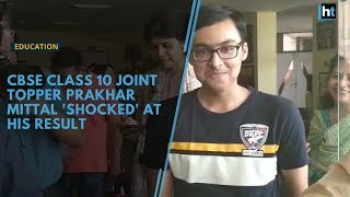 Watch CBSE class 10 joint topper Prakhar Mittal shocked at his result [upl. by Nnaik]